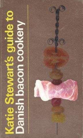 Katie Stewart's Guide to Danish Bacon Cookery - Stewart, Katie