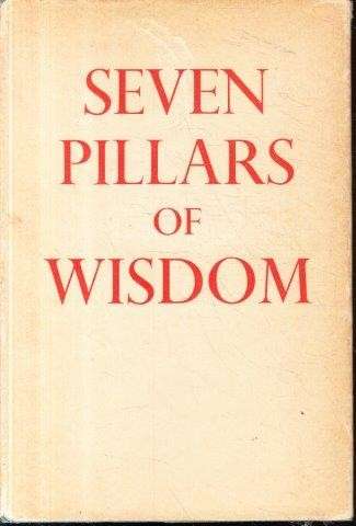 Seven Pillars of Wisdom - Lawrence, T. E.