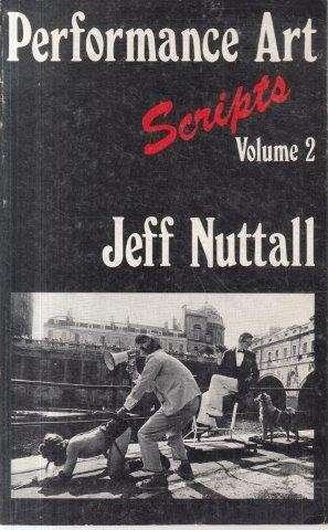 Performance Art Scripts Volume 2 - Nuttall, Jeff