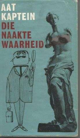 Die Naakte Waarheid - Kaptein, A. A. T.