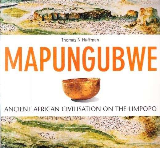Mapungubwe: Ancient African Civilisation on the Limpopo - Huffman, Thomas N.