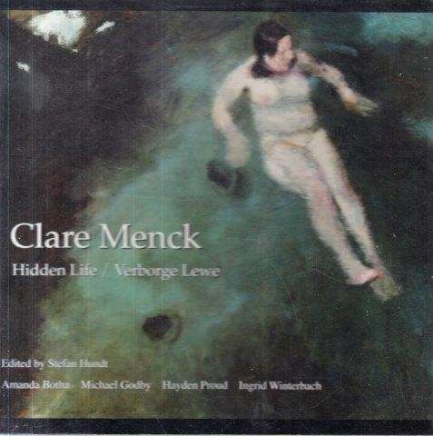 Clare Menck: Hidden Life/Verborge Lewe - Hundt, Stefan (ed)