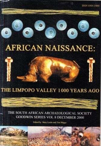 African Naissance: The Limpopo Valley 1000 Years Ago - Maggs, Tim & Leslie, Mary (eds)