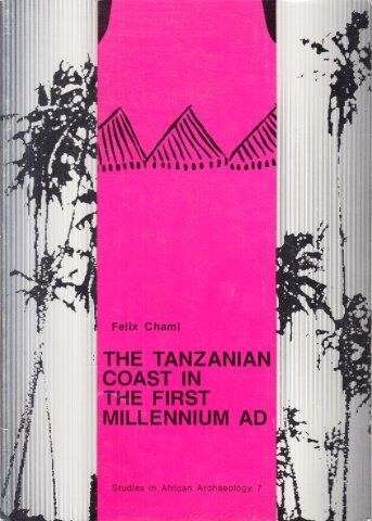 The Tanzanian Coast in the First Millennium AD - Chami, Felix