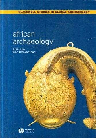 African Archaeology: A Critical Introduction - Stahl, Ann Brower