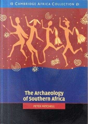 The Archaeology of Southern Africa - Mitchell, Peter