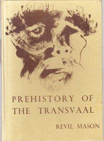 Prehistory of the Transvaal: A Record of Human Activity - Mason, Revil