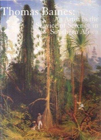 Thomas Baines an Artist in the Service of Science in Southern Africa - Stevenson, Michael (ed)