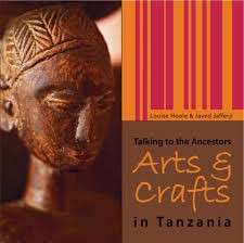 Talking to the Ancestors: Arts & Crafts in Tanzania - Hoole, Louise & Jafferji, Javed