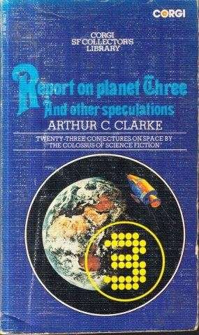 Report on Planet Three and Other Speculations - Clarke, Arthur C.
