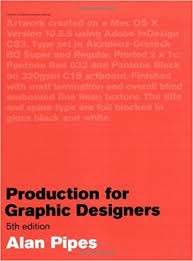 Production For Graphic Designers, 5th Edition - Pipes, Alan