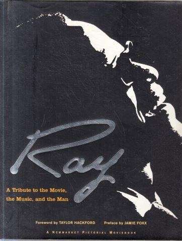Ray: A Tribute To The Movie, The Music, And The Man - Hackford, Taylor & Foxx, Jamie