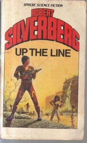 Up the Line - Silverberg, Robert