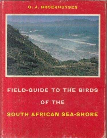 Field-Guide to the Birds of the South African Seashore - Broekhuysen, G. J.