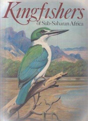 Kingfishers of Sub-Saharan Africa - Clancey, Phillip A.