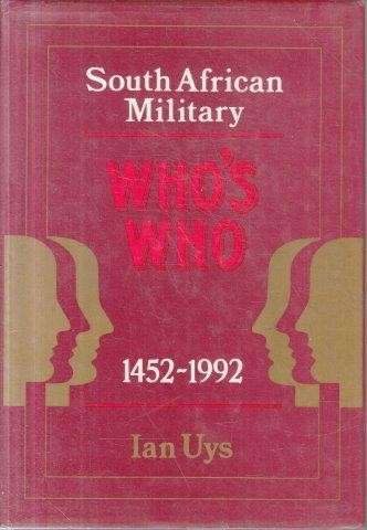 South African Military Who's Who 1452-1992 - Uys, Ian