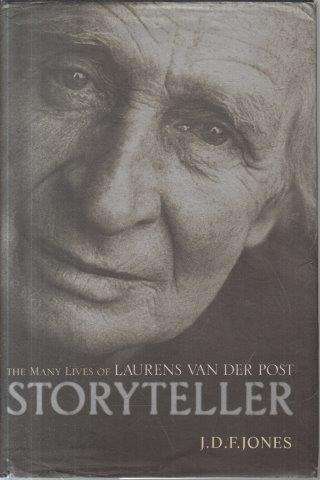 Storyteller - the Many Lives of Laurens van der Post - Jones, J. D. F.