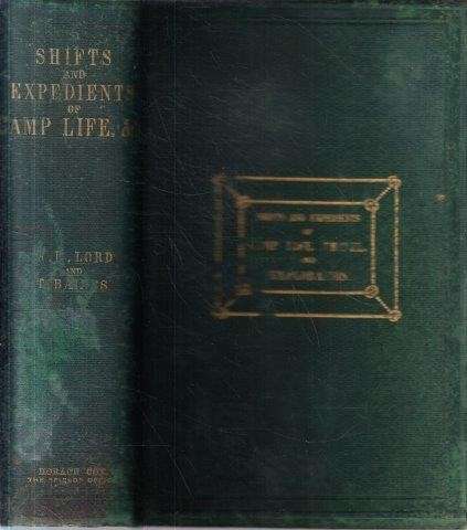Shifts and Expedients of Camp Life, Travel & Exploration - Lord, William Barry & Baines, Thomas