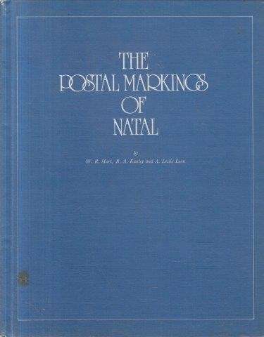 The Postal Markings of Natal - Hart, W. R. & Kantey, B. A. & Leon, A. L.