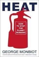 Heat. How to Stop the Planet Burning - Monbiot, George