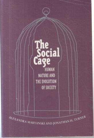 The Social Cage: Human Nature and the Evolution of Society
