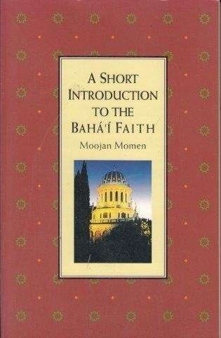 A Short Introduction to the Baha'i Faith - Momen, Moojan