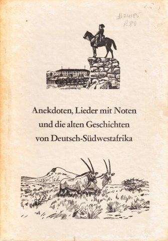 Anekdoten, Lieder mit Noten und die alten Geschichten von Deutsch-Sudwestafrika - Sandelowsky, E.