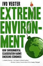 Extreme Environment - How Environmental Exaggeration Harms Emerging Economies - Vegter, Ivo