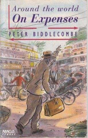 Around the World on Expenses - Biddlecombe, Peter