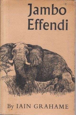 Jambo Effendi - Seven Years with The King's African Rifles - Grahame, Iain