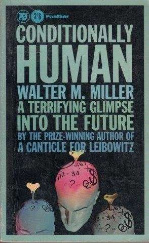 Conditionally Human - Miller, Walter M.