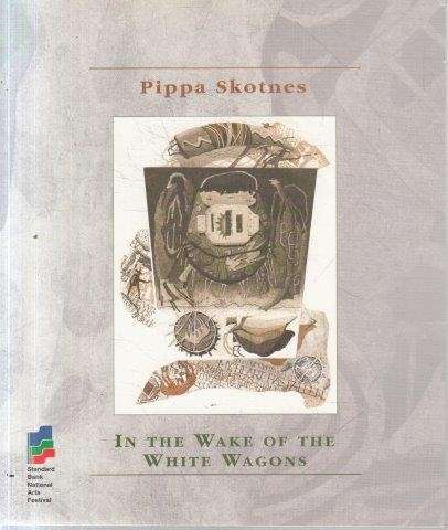 In the Wake of the White Wagons - Skotnes, Pippa & Godby, Michael