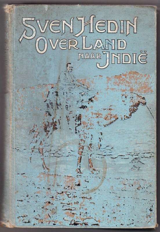 Over Land Naar Indie. Reizen door Armenie, Perzie, Seistan en Beloedsjistan - Hedin, Sven
