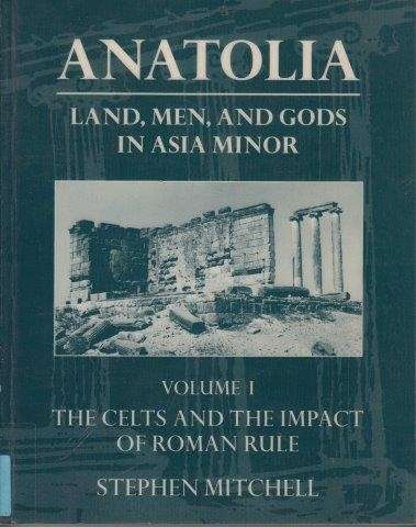Anatolia: Land, Men, And Gods In Asia Minor Vols I&II - Mitchell, Stephen