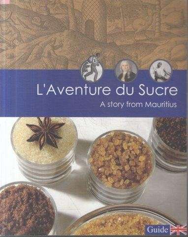 L'Aventure du Sucre - The Story of Sugar in Mauritius - Fauque, Claude
