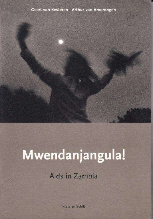 Mwendanjangula!: AIDS in Zambia - van Amerongen, Arthur