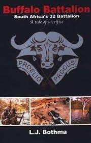 Buffalo Battalion: South Africa's 32 Battalion, a Tale of Sacrifice - Bothma, L. J.