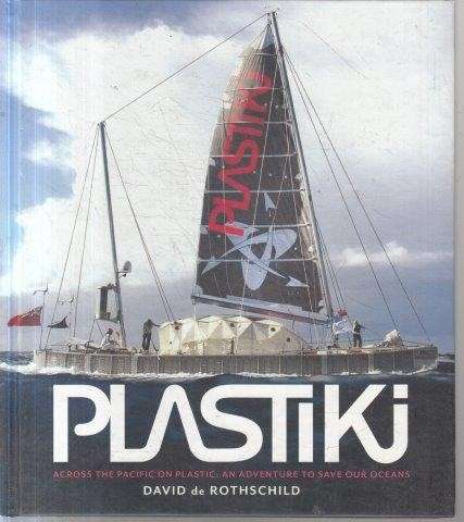 Plastiki Across the Pacific on Plastic - Rothschild, David