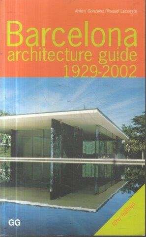 Barcelona: Architecture Guide 1929-2002 - Gonzalez, Antoni & Lacuesta, Raquel