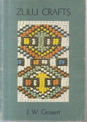 Zulu Crafts - Grossert, J. W.