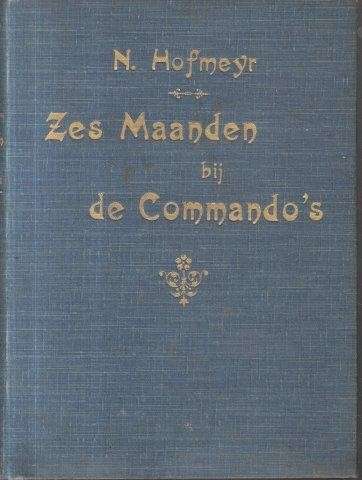 Zes Maanden Bij De Commando's (1903 Hardcover) - Hofmeyr, N.