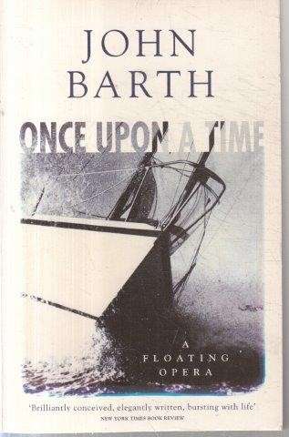 Once Upon a Time: A Floating Opera - Barth, John