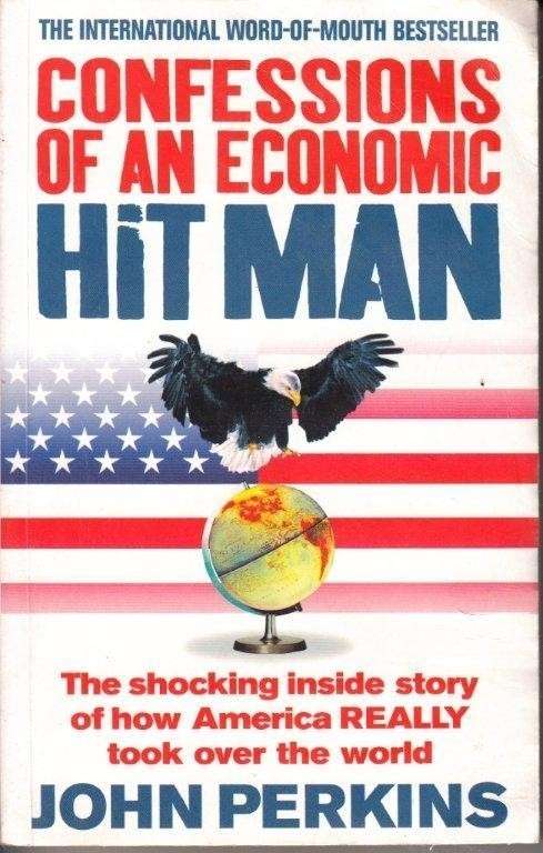Confessions of an Economic Hit Man - Perkins, John
