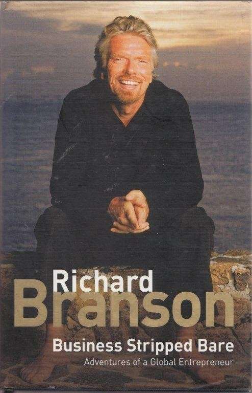 Business Stripped Bare: Adventures of a Global Entrepreneur - Branson, Richard