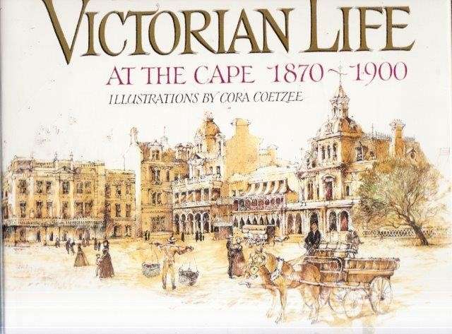 Victorian Life at the Cape 1870-1900 (Signed) - Knox, Catherine & Coetzee & Cora