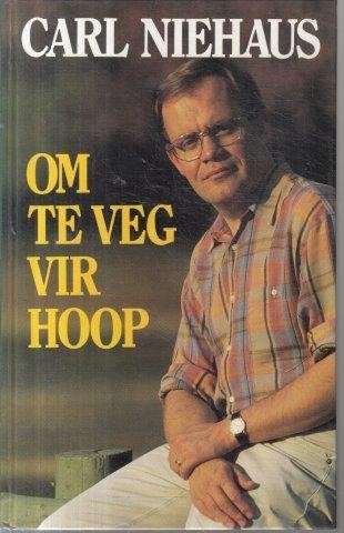 Om Te Veg Vir Hoop - Niehaus, Carl