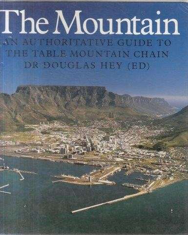The Mountain - an Authoritative Guide to the Table Mountain Chain (Hardcover) - Hey, Douglas