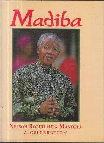 Madiba: Nelson Rolihlahla Mandela, a Celebration (Hardcover) - Schneider, Martin (ed)