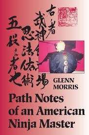 Path Notes Of An American Ninja Master - Morris, Glenn