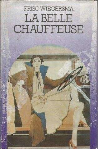 La Belle Chauffeuse - Wiegersma, Friso